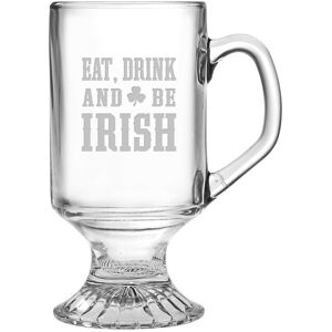 Susquehanna Glass Eat, Drink, & Be Irish Set of 4 10oz Footed Coffee Mugs NoColor NoSize