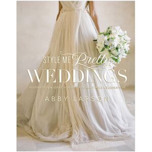 Penguin Random House Style Me Pretty: Weddings by Abby Larson NoColor NoSize