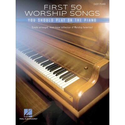 Hal Leonard First 50 Worship Songs You Should Play on Piano Hal Leonard First 50 Worship Songs You Should Play on Piano