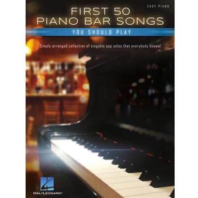 Hal Leonard First 50 Piano Bar Songs You Should Play Hal Leonard First 50 Piano Bar Songs You Should Play