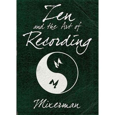 Hal Leonard Mixerman Zen and the Art of Recording Book Hal Leonard Mixerman Zen and the Art of Recording Book