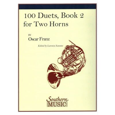 Southern Music Co. 100 Duets for Horn Book 2 by Oscar Franz ar... Southern Music Co. 100 Duets for Horn Book 2 by Oscar Franz ar...