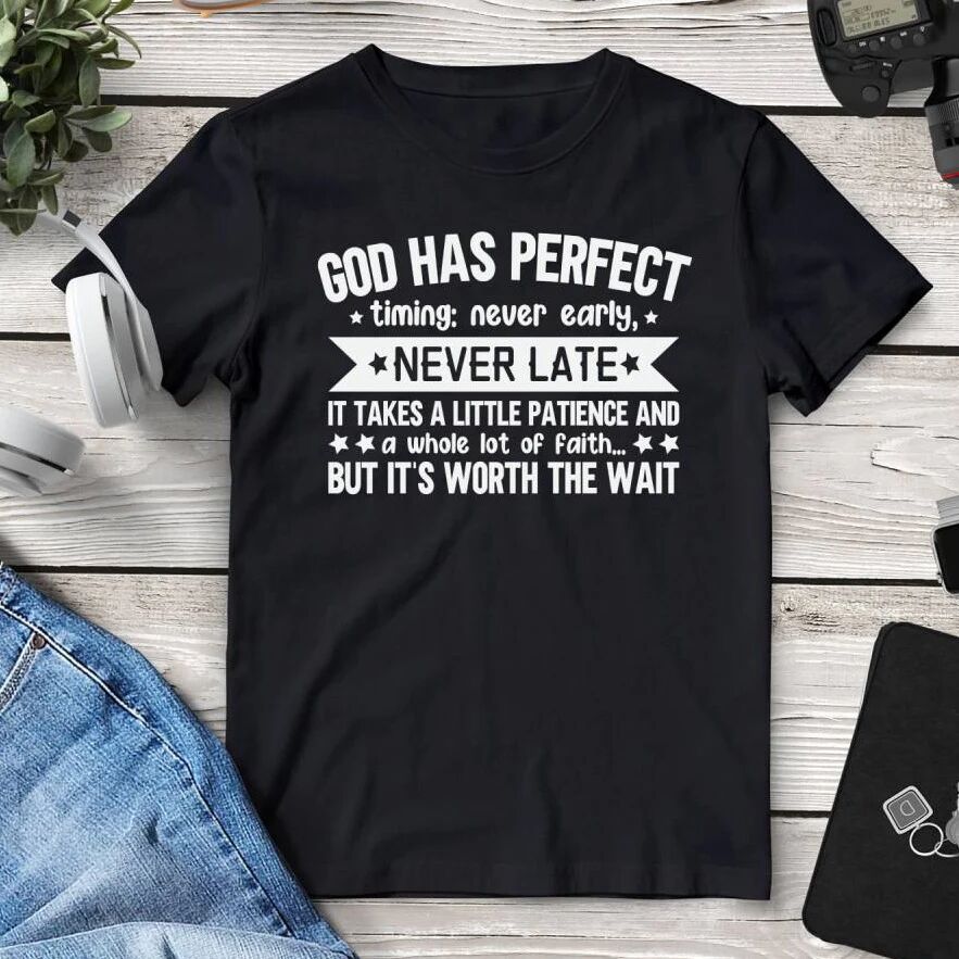 Printful God Has Perfect Timing Never Early Never Late Tee