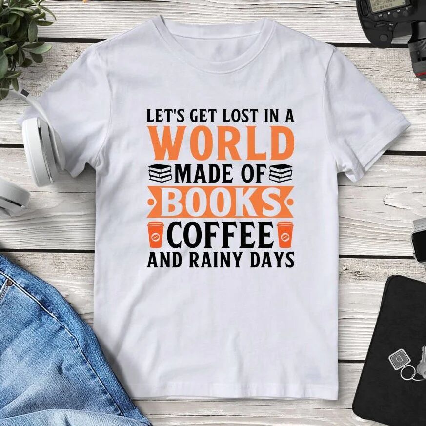 Printful Let’s Get Lost In A World Made Of Books Coffee And Rainy Days T-Shirt