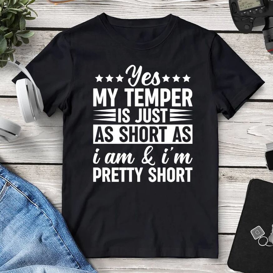 Printful Yes My Temper Is Just As Short As I Am & I’m Pretty Short T-Shirt