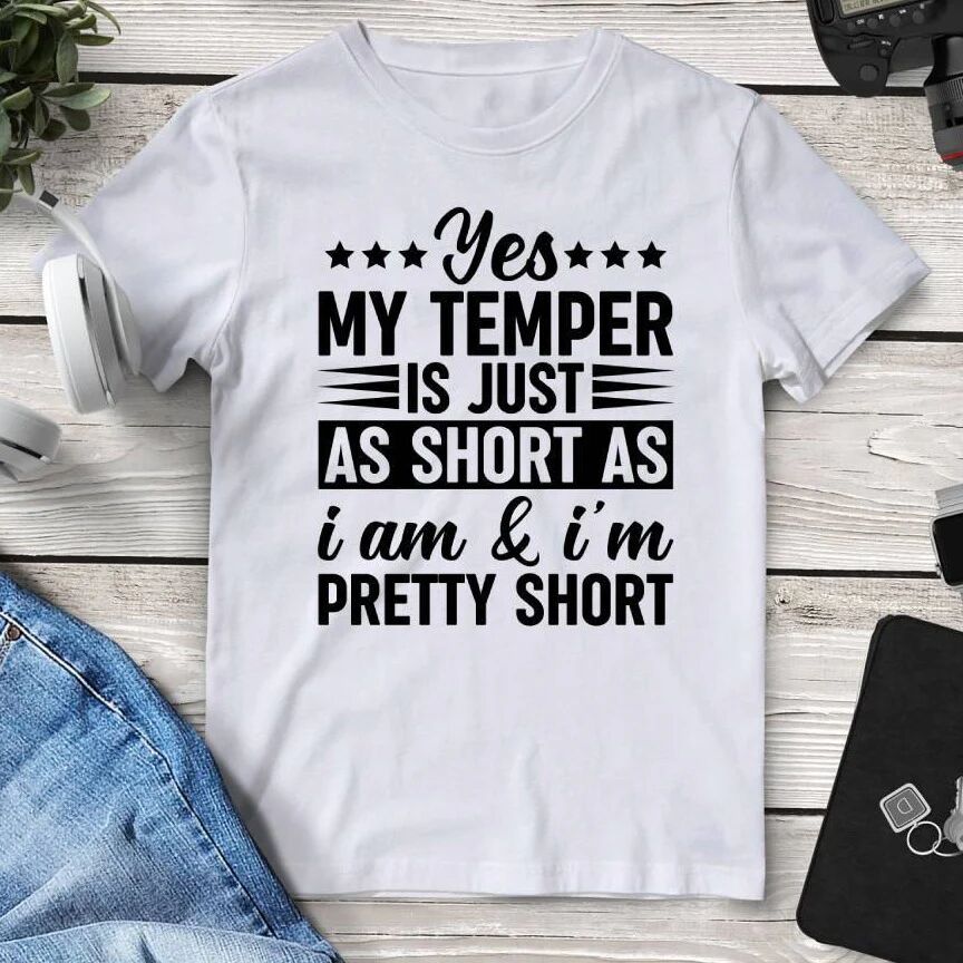 Printful Yes My Temper Is Just As Short As I Am & I’m Pretty Short T-Shirt