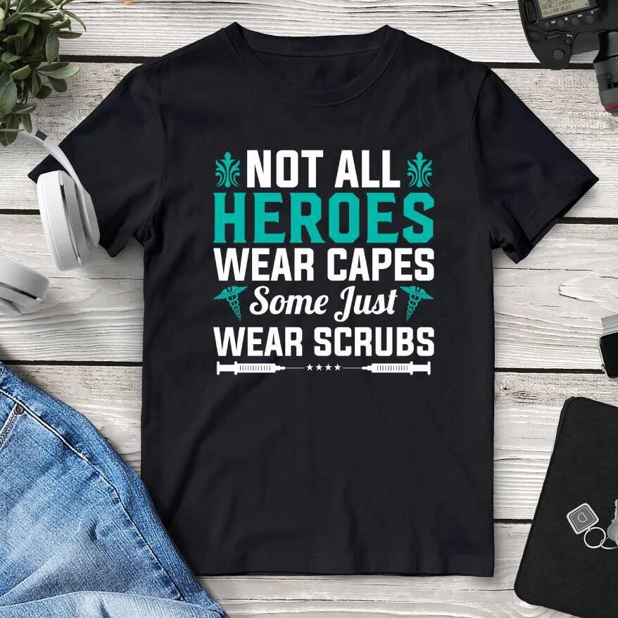 Printful Not All Heroes Wear Capes Some Just Wear Scrubs Tee