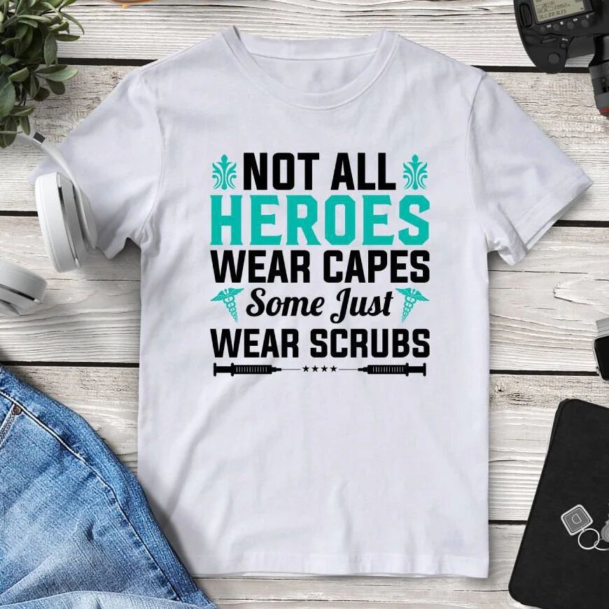 Printful Not All Heroes Wear Capes Some Just Wear Scrubs Tee