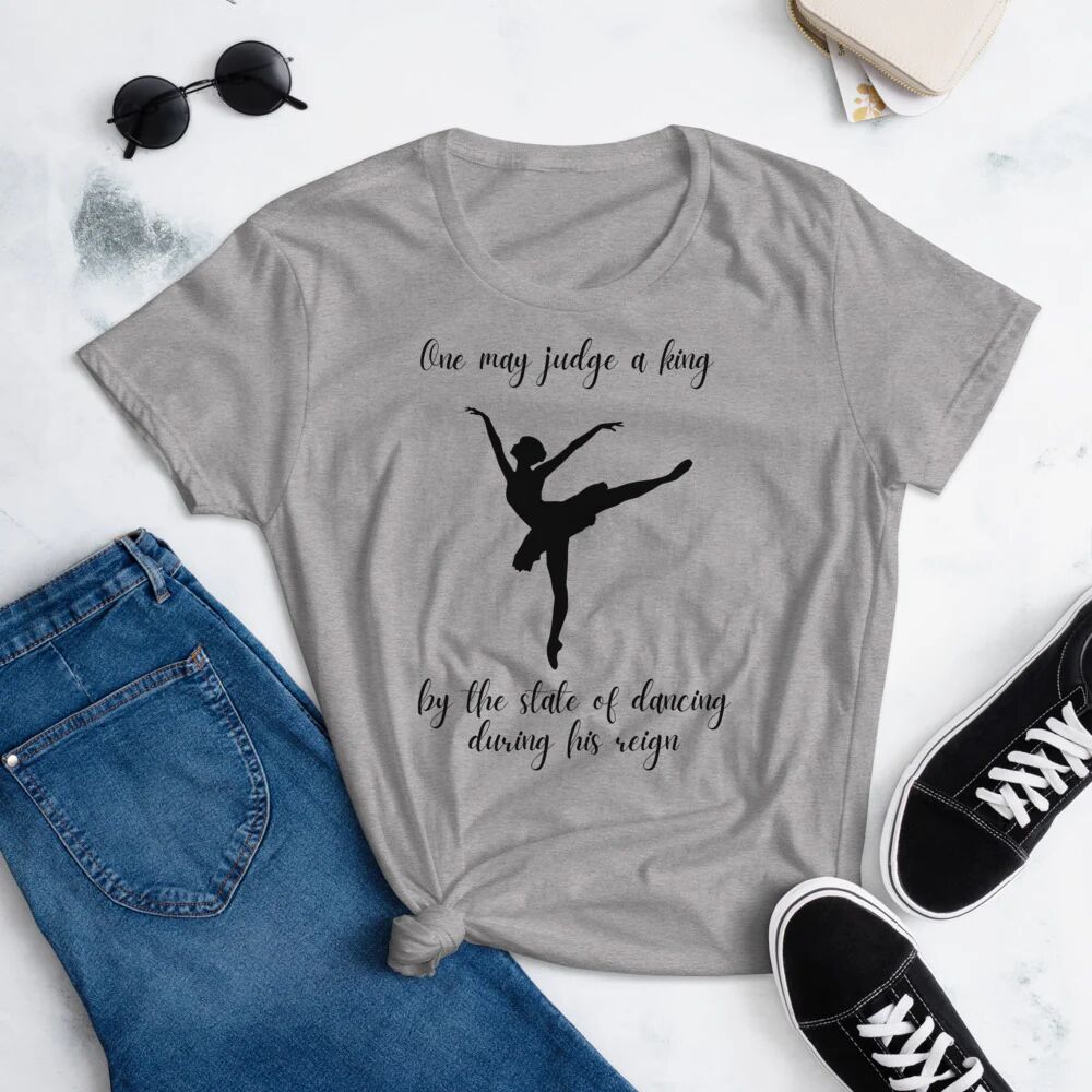 Printful One May Judge A King By The State Of Dancing During His Reign T-Shirt