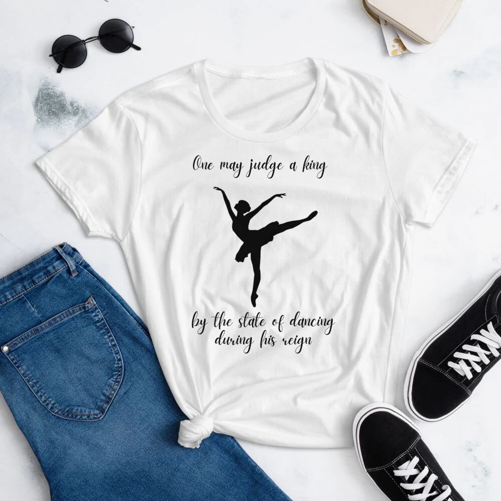 Printful One May Judge A King By The State Of Dancing During His Reign T-Shirt