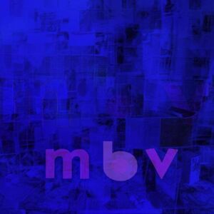 Domino My Bloody Valentine - M B V - VINYL LP Domino My Bloody Valentine - M B V - VINYL LP