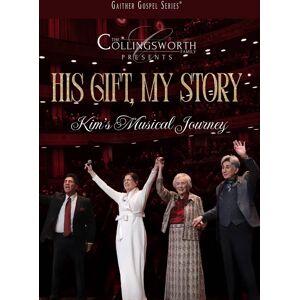 Gaither Music Group The Collingsworth Family - His Gift, My Story: Kim's Musical Journey - DVD Gaither Music Group The Collingsworth Family - His Gift, My Story: Kim's Musical Journey - DVD