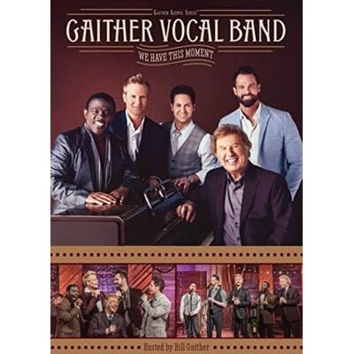 Gaither Music Group Gaither Vocal Band - We Have This Moment - DVD Gaither Music Group Gaither Vocal Band - We Have This Moment - DVD