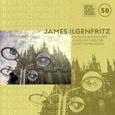 Infrequent Seams Rec James Ilgenfritz - #entrainments - CASSETTES Infrequent Seams Rec James Ilgenfritz - #entrainments - CASSETTES