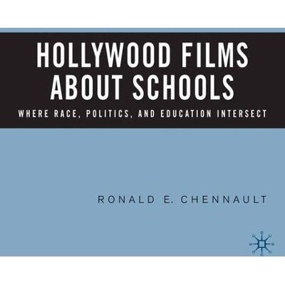 Palgrave Macmillan Hollywood Films about Schools: Where Race, Politics, and Education Intersect - eBook Palgrave Macmillan Hollywood Films about Schools: Where Race, Politics, and Education Intersect - eBook