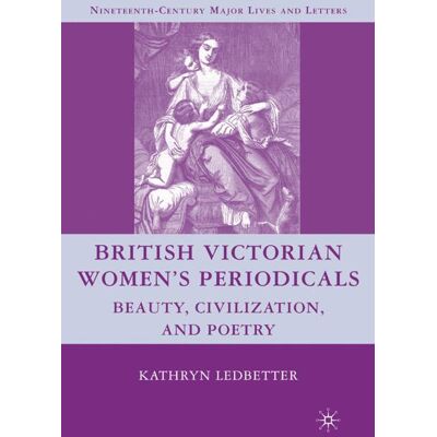 Palgrave Macmillan British Victorian Women's Periodicals - Hard cover Palgrave Macmillan British Victorian Women's Periodicals - Hard cover