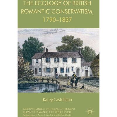 Palgrave Macmillan The Ecology of British Romantic Conservatism, 1790-1837 - eBook Palgrave Macmillan The Ecology of British Romantic Conservatism, 1790-1837 - eBook