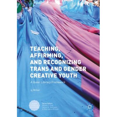 Palgrave Macmillan Teaching, Affirming, and Recognizing Trans and Gender Creative Youth - Hard cover Palgrave Macmillan Teaching, Affirming, and Recognizing Trans and Gender Creative Youth - Hard cover