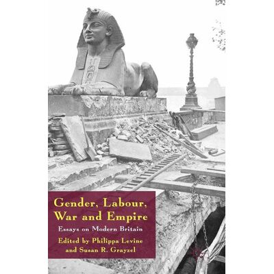 Palgrave Macmillan Gender, Labour, War and Empire - Soft cover Palgrave Macmillan Gender, Labour, War and Empire - Soft cover