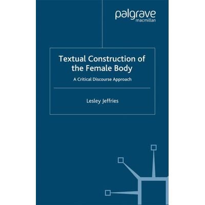 Palgrave Macmillan Textual Construction of the Female Body - Soft cover Palgrave Macmillan Textual Construction of the Female Body - Soft cover