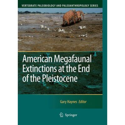 Springer American Megafaunal Extinctions at the End of the Pleistocene - Hard cover Springer American Megafaunal Extinctions at the End of the Pleistocene - Hard cover