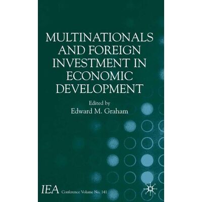 Palgrave Macmillan Multinationals and Foreign Investment in Economic Development - Hard cover Palgrave Macmillan Multinationals and Foreign Investment in Economic Development - Hard cover
