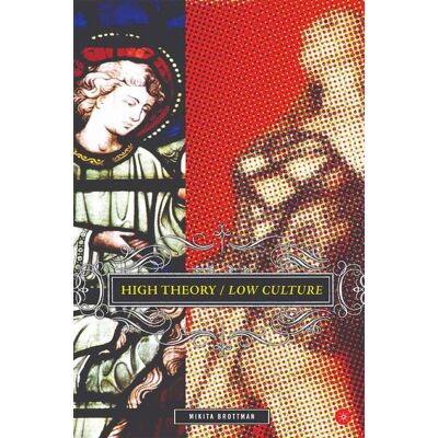 Palgrave Macmillan High Theory/Low Culture - Hard cover Palgrave Macmillan High Theory/Low Culture - Hard cover