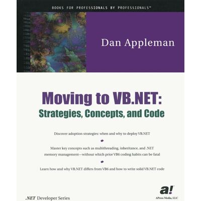 Apress Moving to VB.NET: Strategies, Concepts, and Code - eBook Apress Moving to VB.NET: Strategies, Concepts, and Code - eBook