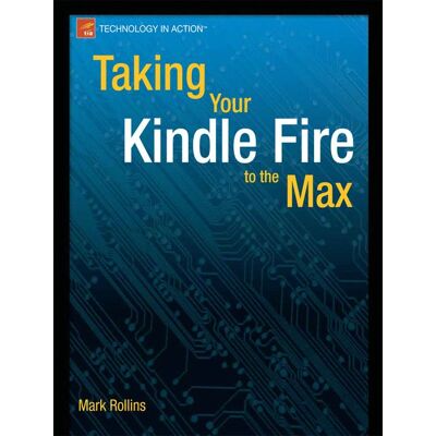 Apress Taking Your Kindle Fire to the Max - Soft cover Apress Taking Your Kindle Fire to the Max - Soft cover