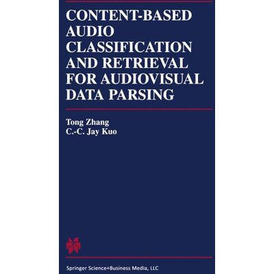Springer Content-Based Audio Classification and Retrieval for Audiovisual Data Parsing - Soft cover Springer Content-Based Audio Classification and Retrieval for Audiovisual Data Parsing - Soft cover