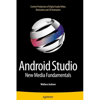 Apress Android Studio New Media Fundamentals - Soft cover Apress Android Studio New Media Fundamentals - Soft cover
