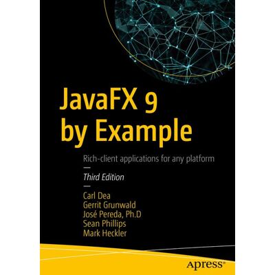 Apress JavaFX 9 by Example - Soft cover Apress JavaFX 9 by Example - Soft cover