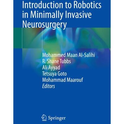 Springer Introduction to Robotics in Minimally Invasive Neurosurgery - Soft cover Springer Introduction to Robotics in Minimally Invasive Neurosurgery - Soft cover