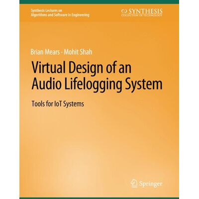 Springer Virtual Design of an Audio Lifelogging System - Soft cover Springer Virtual Design of an Audio Lifelogging System - Soft cover