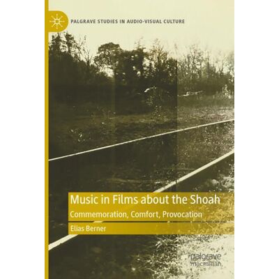 Palgrave Macmillan Music in Films about the Shoah - Soft cover Palgrave Macmillan Music in Films about the Shoah - Soft cover