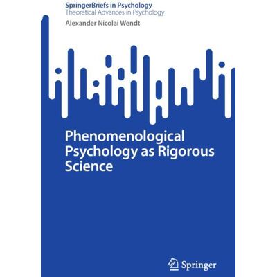 Springer Phenomenological Psychology as Rigorous Science - Soft cover Springer Phenomenological Psychology as Rigorous Science - Soft cover