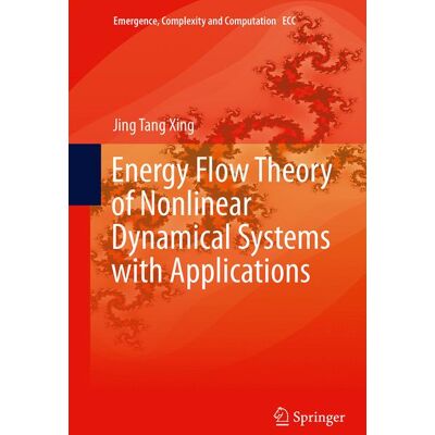 Springer Energy Flow Theory of Nonlinear Dynamical Systems with Applications - Soft cover Springer Energy Flow Theory of Nonlinear Dynamical Systems with Applications - Soft cover