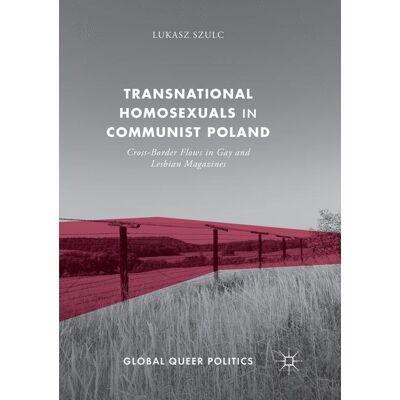 Palgrave Macmillan Transnational Homosexuals in Communist Poland - Soft cover Palgrave Macmillan Transnational Homosexuals in Communist Poland - Soft cover