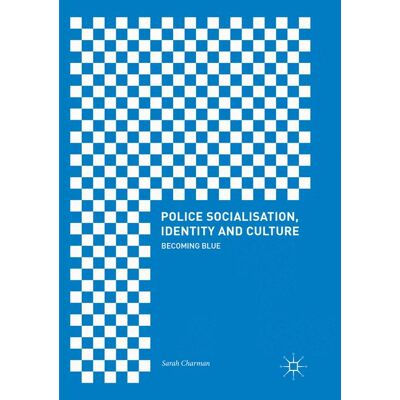 Palgrave Macmillan Police Socialisation, Identity and Culture - Soft cover Palgrave Macmillan Police Socialisation, Identity and Culture - Soft cover