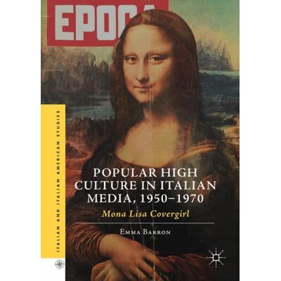 Palgrave Macmillan Popular High Culture in Italian Media, 1950–1970 - eBook Palgrave Macmillan Popular High Culture in Italian Media, 1950–1970 - eBook