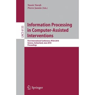 Springer Information Processing in Computer-Assisted Interventions - Soft cover Springer Information Processing in Computer-Assisted Interventions - Soft cover