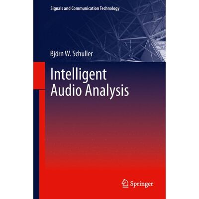 Springer Intelligent Audio Analysis - Hard cover Springer Intelligent Audio Analysis - Hard cover