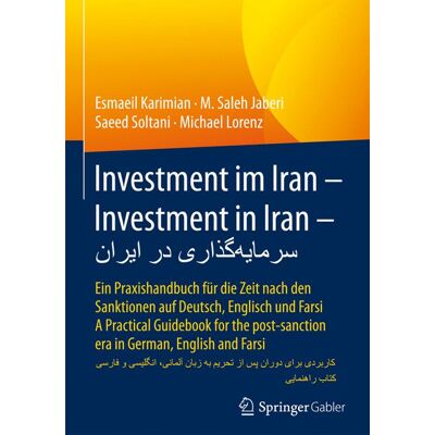 Springer Gabler Investment im Iran – Investment in Iran – سرمایهگذاری در ایران - eBook Springer Gabler Investment im Iran – Investment in Iran – سرمایهگذاری در ایران - eBook