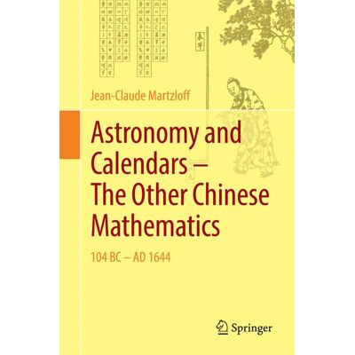 Springer Astronomy and Calendars – The Other Chinese Mathematics - Hard cover Springer Astronomy and Calendars – The Other Chinese Mathematics - Hard cover
