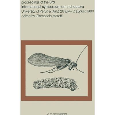 Springer Proceedings of the Third International Symposium on Trichoptera - Soft cover Springer Proceedings of the Third International Symposium on Trichoptera - Soft cover