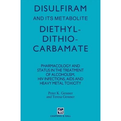 Springer Disulfiram and its Metabolite, Diethyldithiocarbamate - Soft cover Springer Disulfiram and its Metabolite, Diethyldithiocarbamate - Soft cover