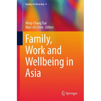 Springer Family, Work and Wellbeing in Asia - Hard cover Springer Family, Work and Wellbeing in Asia - Hard cover