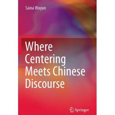 Springer Where Centering Meets Chinese Discourse - Soft cover Springer Where Centering Meets Chinese Discourse - Soft cover