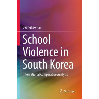 Springer School Violence in South Korea - Soft cover Springer School Violence in South Korea - Soft cover