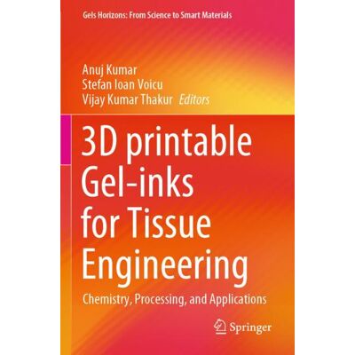 Springer 3D printable Gel-inks for Tissue Engineering - Soft cover Springer 3D printable Gel-inks for Tissue Engineering - Soft cover